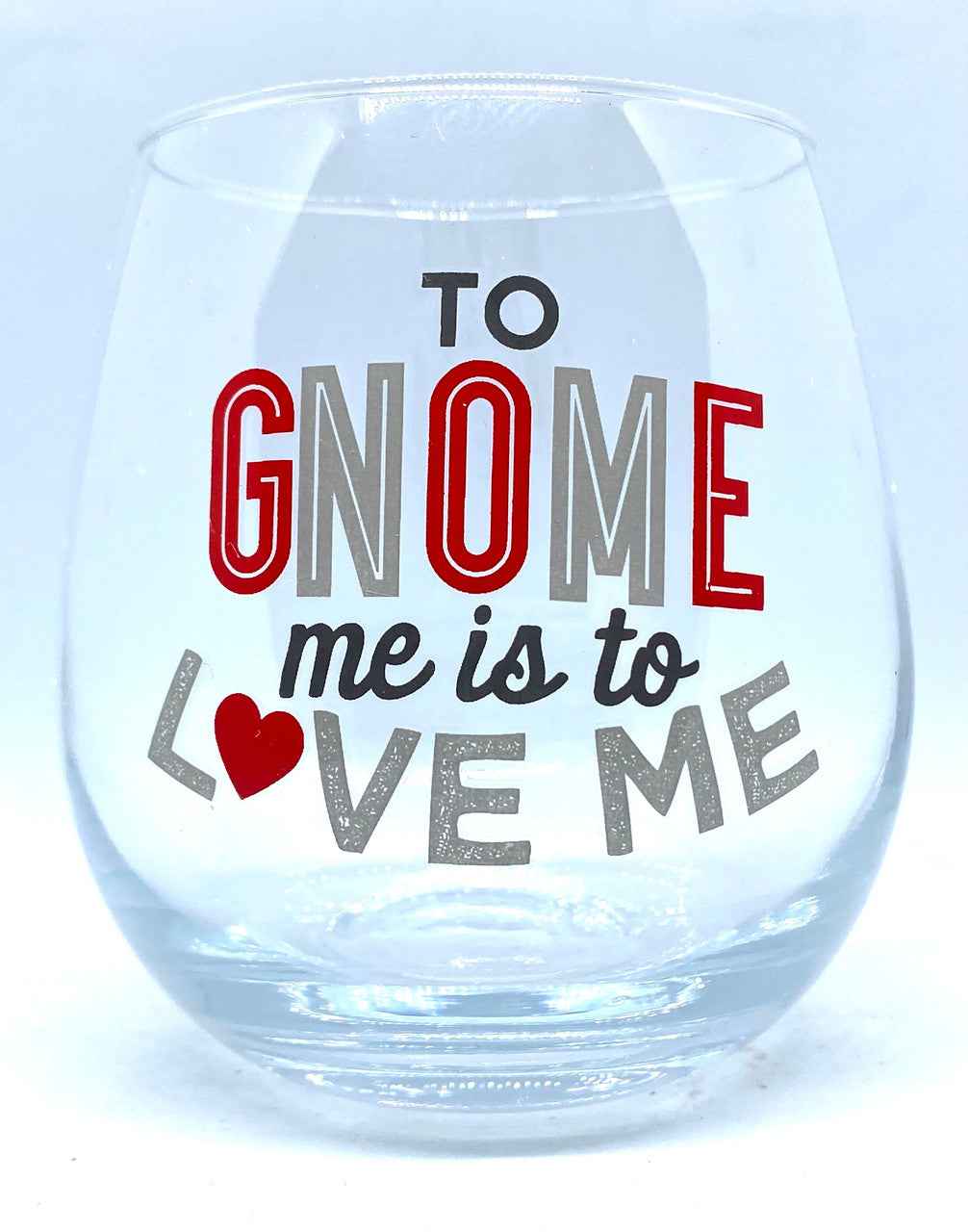 To Gnome me is to Love Me Stemless Wine Glass