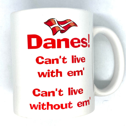 Danes! Can't live with em' Mug
