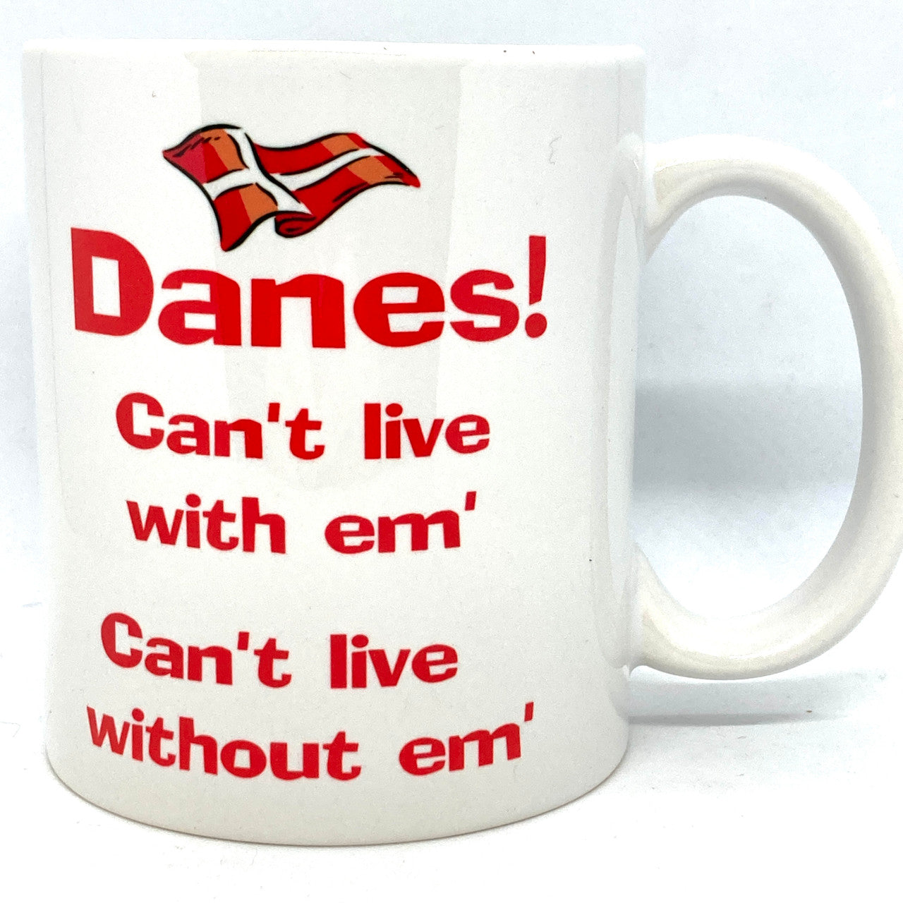 Danes! Can't live with em' Mug