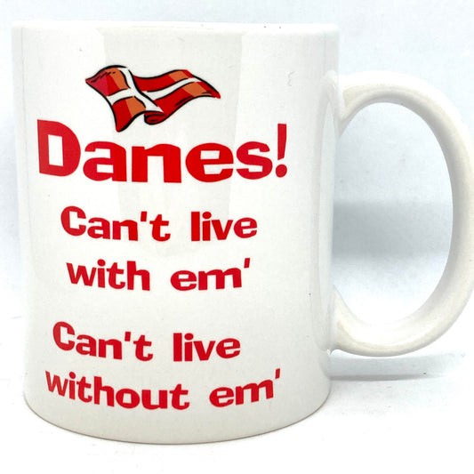 Danes! Can't live with em' Mug